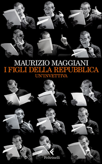 Figli_Della_Repubblica_Un`invettiva_-Maggiani_Maurizio